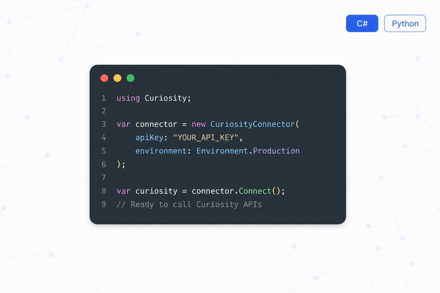A centered code-editor panel with a dark slate background showing a Curiosity connector snippet and language badges.
